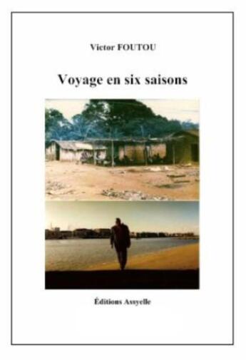 Couverture du livre « Voyage en six saisons » de Foutou Victor aux éditions Assyelle