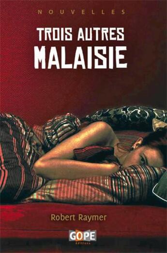 Couverture du livre « Trois autres Malaisie » de Robert Raymer aux éditions Gope