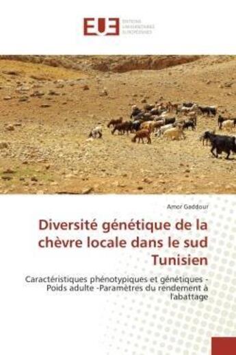 Couverture du livre « Diversité génétique de la chèvre locale dans le sud Tunisien : Caractéristiques phénotypiques et génétiques -Poids adulte -Paramètres du rendement à l'abattage » de Amor Gaddour aux éditions Editions Universitaires Europeennes