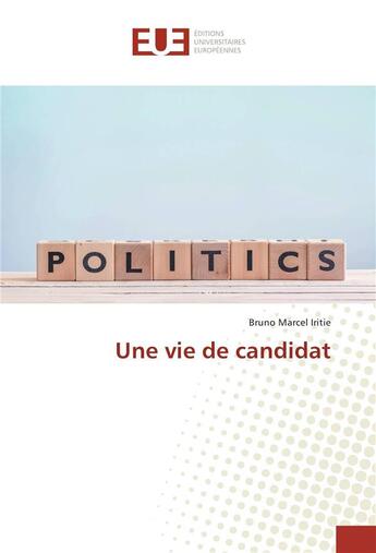 Couverture du livre « Une vie de candidat » de Marcel Iritie Bruno aux éditions Editions Universitaires Europeennes