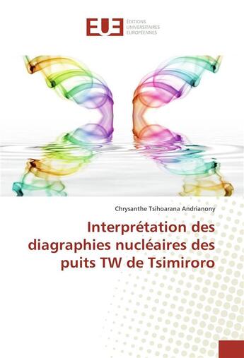 Couverture du livre « Interpretation des diagraphies nucleaires des puits tw de tsimiroro » de Andrianony C T. aux éditions Editions Universitaires Europeennes