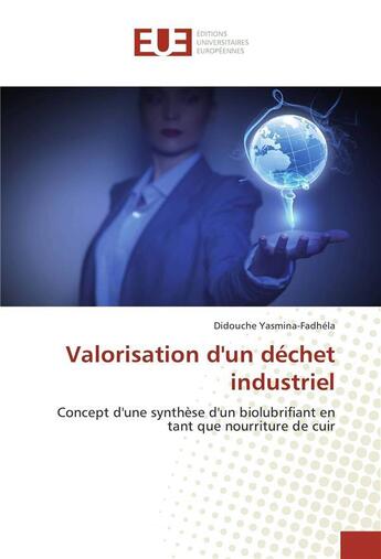 Couverture du livre « Valorisation d'un dechet industriel » de Yasmina-Fadhela D. aux éditions Editions Universitaires Europeennes