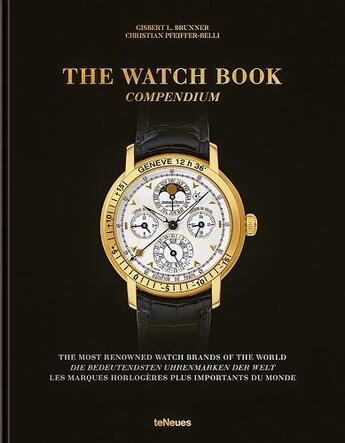 Couverture du livre « The watch book compendium » de Martin Nicholas Kunz et Gisbert L. Brunner aux éditions Teneues - Livre