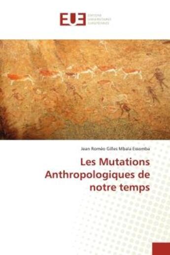 Couverture du livre « Les mutations anthropologiques de notre temps » de Mbala Essomba J R G. aux éditions Editions Universitaires Europeennes