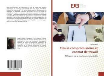 Couverture du livre « Clause compromissoire et contrat de travail : Réflexions sur une antinomie discutable » de Nader Zghal aux éditions Editions Universitaires Europeennes