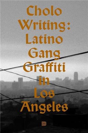 Couverture du livre « Cholo writing latino gang graffiti in los angeles /anglais » de  aux éditions Dokument Forlag