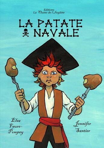 Couverture du livre « La Patate Navale » de Elsa Faure Pompey et Jennifer Santier aux éditions La Plume De L'argilete