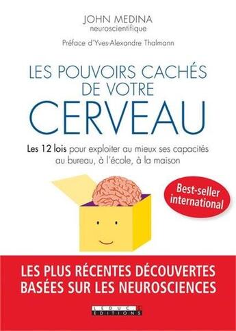 Couverture du livre « Les pouvoirs cachés de votre cerveau ; les 12 lois pour exploiter au mieux ses capacités au bureau, à l'école, à la maison » de John Medina aux éditions Leduc