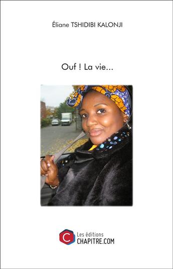 Couverture du livre « Ouf ! la vie... » de Eliane Tshidibi Kalonji aux éditions Chapitre.com