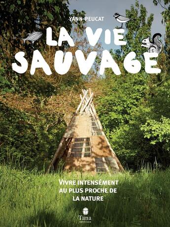 Couverture du livre « La vie sauvage » de Yann Peucat aux éditions Tana