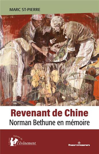 Couverture du livre « Revenant de Chine : Norman Bethune en mémoire » de Marc St-Pierre aux éditions Hermann