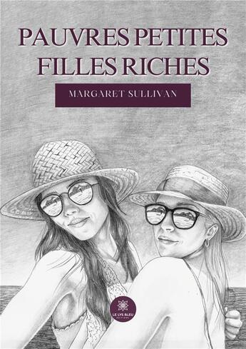 Couverture du livre « Pauvres petites filles riches » de Sullivan Margaret aux éditions Le Lys Bleu