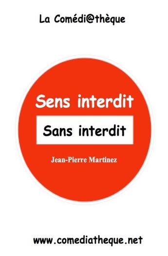 Couverture du livre « Sens interdit sans interdit » de Jean-Pierre Martinez aux éditions La Comediatheque