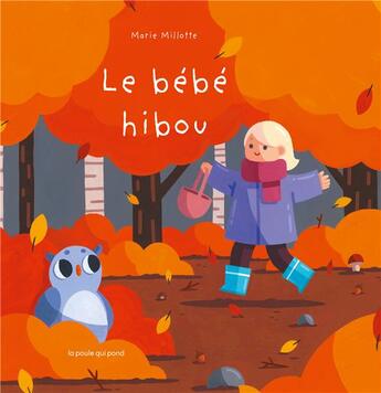 Couverture du livre « Le bébé hibou » de Marie Millotte aux éditions La Poule Qui Pond