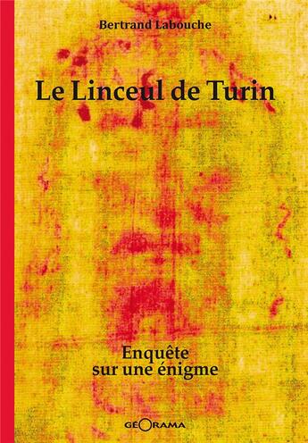 Couverture du livre « Le linceul de Turin : Enquête sur une énigme » de Bertrand Labouche aux éditions Georama