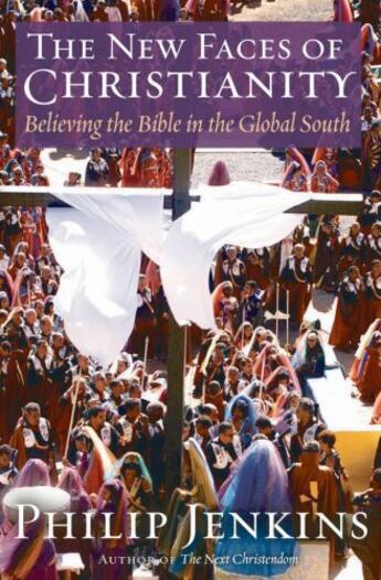 Couverture du livre « The New Faces of Christianity: Believing the Bible in the Global South » de Jenkins Philip aux éditions Editions Racine