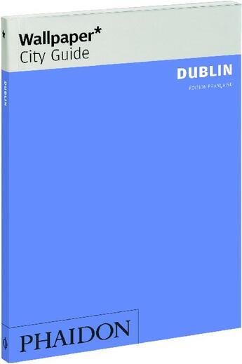 Couverture du livre « Dublin Fr Wallpaper City Guide » de Wallpaper aux éditions Phaidon