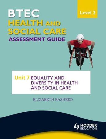 Couverture du livre « BTEC First Health and Social Care Level 2 Assessment Guide: Unit 7 Equ » de Rasheed Elizabeth aux éditions Hodder Education Digital