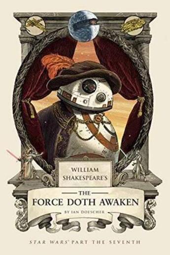 Couverture du livre « WILLIAM SHAKESPEARE''S THE FORCE DOTH AWAKEN: STAR WARS PART THE SEVEN » de Ian Doescher aux éditions Quirk Books