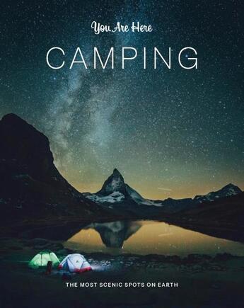 Couverture du livre « Camping : you are here » de Geoff Blackwell aux éditions Chronicle Books