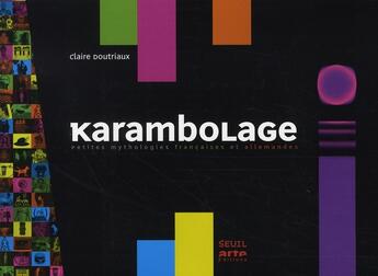 Couverture du livre « Karambolage ; petites mythologies françaises et allemandes » de Claire Doutriaux aux éditions Seuil