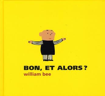 Couverture du livre « Bon, et alors ? » de William Bee aux éditions Seuil Jeunesse