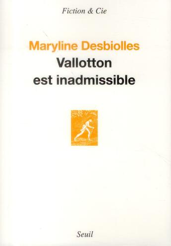 Couverture du livre « Vallotton est inadmissible » de Maryline Desbiolles aux éditions Seuil