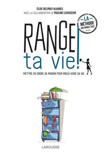 Couverture du livre « Range ta vie » de Elise Delprat et Pauline Levasseur aux éditions Larousse