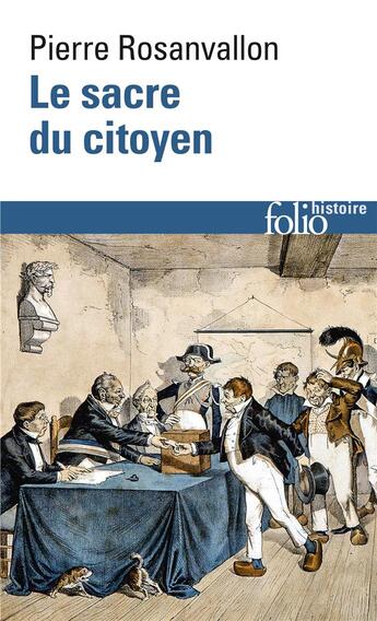 Couverture du livre « Le sacre du citoyen : histoire du suffrage universel en France » de Pierre Rosanvallon aux éditions Folio