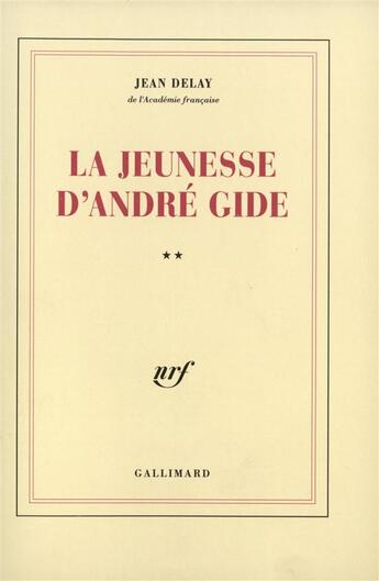 Couverture du livre « La jeunesse d'andre gide - vol02 - 1890-1895 » de Jean Delay aux éditions Gallimard