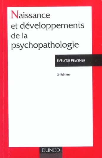 Couverture du livre « Naissance Et Developpement De La Psychopathologie - 2eme Edition - Le Fou, L'Aliene, Le Patient » de Pewzner aux éditions Dunod