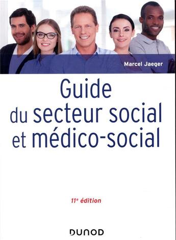 Couverture du livre « Guide du secteur social et médico-social (11e édition) » de Marcel Jaeger aux éditions Dunod