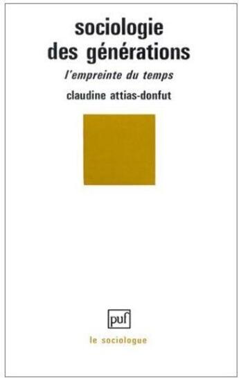 Couverture du livre « Sociologie des générations ; l'empreinte du temps » de Attias-Donfut C. aux éditions Puf