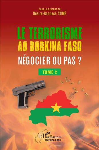 Couverture du livre « Terrorisme au Burkina Faso negocier ou pas ? t.2 » de Some Desire Boniface aux éditions L'harmattan