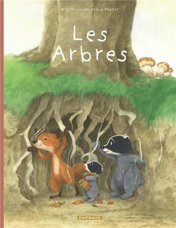 Couverture du livre « La famille Blaireau-Renard Tome 2 : les arbres » de Eve Tharlet et Brigitte Luciani aux éditions Dargaud