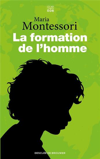 Couverture du livre « La formation de l'homme » de Maria Montessori aux éditions Les Carnets Ddb