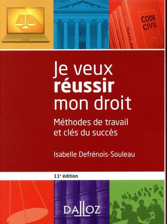 Couverture du livre « Je veux réussir mon droit (11e édition) » de Isabelle Defrenois-Souleau aux éditions Dalloz