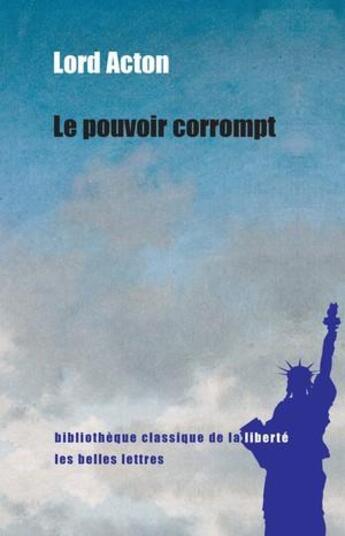 Couverture du livre « Le pouvoir tend à corrompre » de Lord Acton aux éditions Belles Lettres