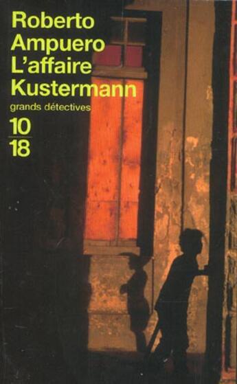 Couverture du livre « L'affaire kustermann » de Roberto Ampuero aux éditions 10/18