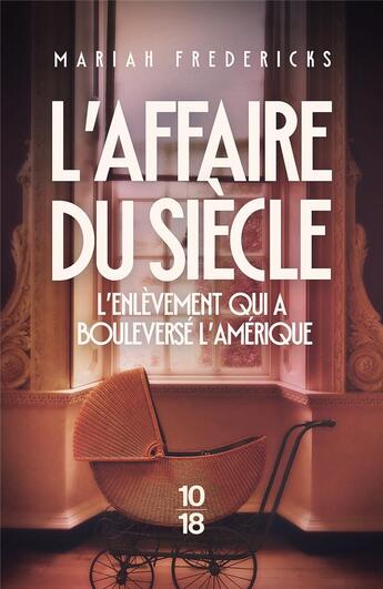 Couverture du livre « L'affaire du siècle : l'enlèvement qui a bouleversé l'Amérique » de Mariah Fredericks aux éditions 10/18