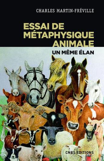 Couverture du livre « Essai de métaphysique animale ; un même élan » de Charles Martin-Freville aux éditions Cnrs