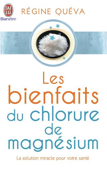 Couverture du livre « Les bienfaits du chlorure de magnésium ; la solution miracle pour votre santé » de Regine Queva aux éditions J'ai Lu