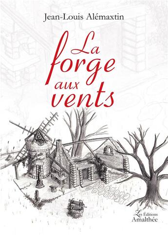 Couverture du livre « La forge aux vents » de Jean-Louis Alemaxtin aux éditions Amalthee