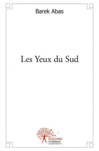 Couverture du livre « Les yeux du sud » de Abas Barek aux éditions Edilivre