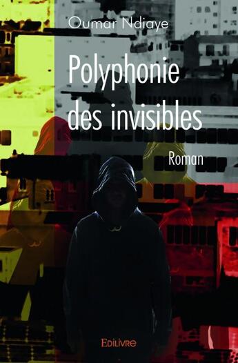 Couverture du livre « Polyphonie des invisibles » de Oumar Ndiaye aux éditions Edilivre