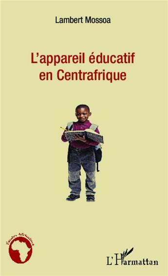 Couverture du livre « L'appareil éducatif en Centrafrique » de Lambert Mossoa aux éditions L'harmattan