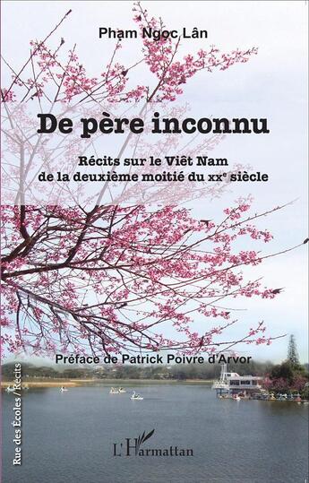 Couverture du livre « De père inconnu ; récits sur le Viêt Nam de la deuxième moitié du XXème siècle » de Pham Ngoc Lan aux éditions L'harmattan