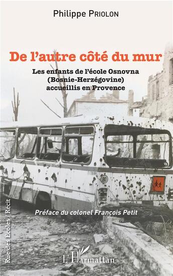 Couverture du livre « De l'autre côté du mur ; les enfants de l'école Osnovna (Bosnie-Herzégovine) accueillis en Provence » de Philippe Priolon aux éditions L'harmattan