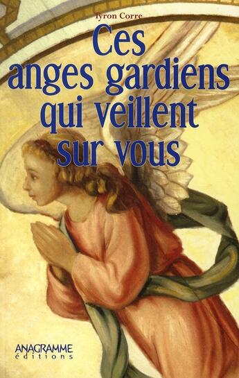 Couverture du livre « Ces anges gardiens qui veillent sur vous » de Tyron Corre aux éditions Anagramme