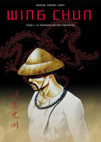 Couverture du livre « Wing chun t.2 ; le tournois des sept provinces » de Naits et Beddar et Gérard aux éditions Clair De Lune